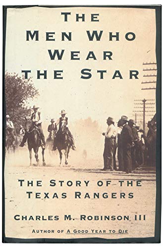 cover image The Men Who Wear the Star: The Story of the Texas Rangers