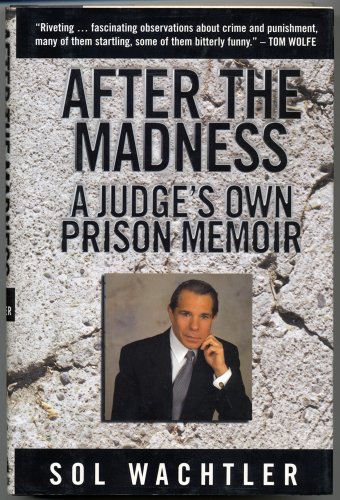 cover image After the Madness:: A Judge's Own Prison Memoir