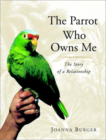 cover image THE PARROT WHO OWNS ME: The Story of a Relationship