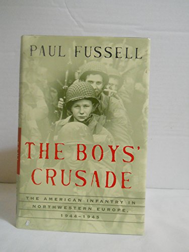 cover image THE BOYS' CRUSADE: The American Infantry in Northwestern Europe, 1944–1945