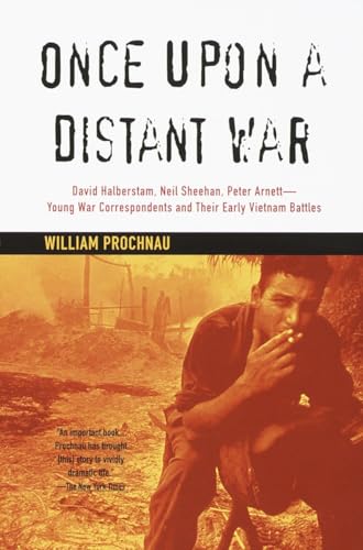 cover image Once Upon a Distant War: David Halberstam, Neil Sheehan, Peter Arnett--Young War Correspondents and Their Early Vietnam Battles