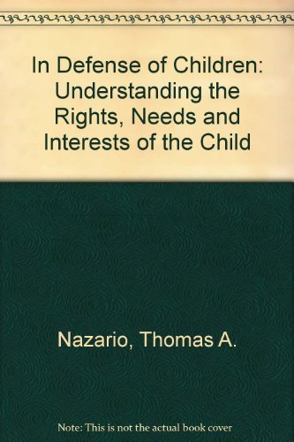 cover image In Defense of Children: Understanding the Rights, Needs, and Interests of the Child: A Resource for Parents and Professionals