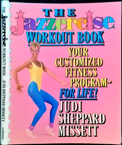 cover image The Jazzercise Workout Book: Your Customized Fitness Program--For Life