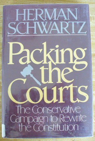 cover image Packing the Courts: The Conservative Campaign to Rewrite the Constitution