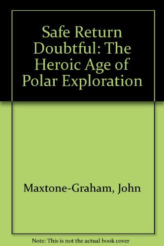 cover image Safe Return Doubtful: The Heroic Age of Polar Exploration