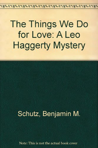 cover image The Things We Do for Love: A Leo Haggerty Mystery