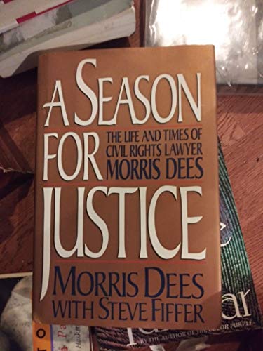 cover image A Season for Justice: The Life and Times of Civil Rights Lawyer Morris Dees