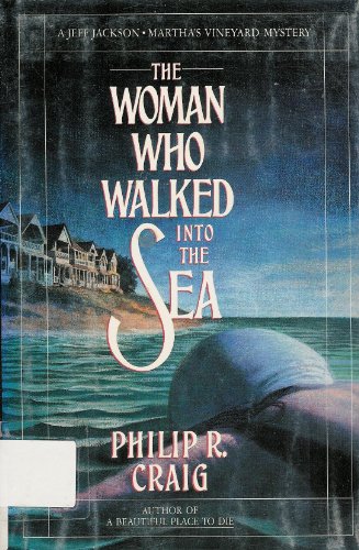 cover image The Woman Who Walked Into the Sea: A Jeff Jackson/Martha's Vineyard Mystery
