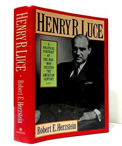 cover image Henry R. Luce: A Political Portrait of the Man Who Created the American Century