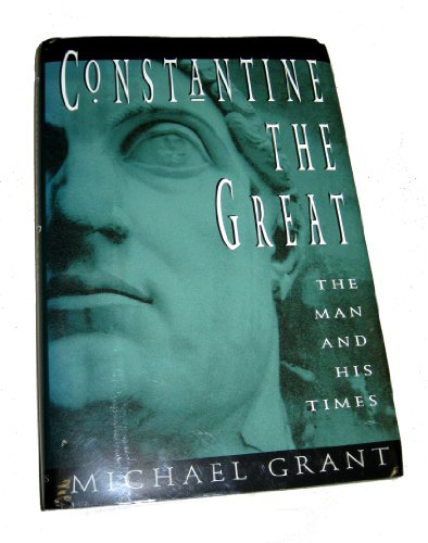 cover image Constantine the Great: The Man and His Times