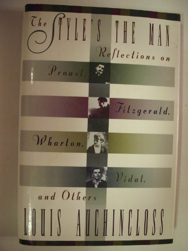 cover image The Style's the Man: Reflections on Proust, Fitzgerald, Wharton, Vidal, and Others