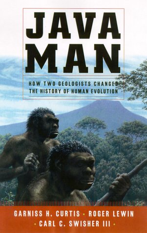 cover image Java Man: How Two Geologists' Dramatic Discoveries Changed Our Understanding of the Evolutionary Path to Modern Humans