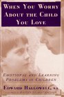 cover image When You Worry about the Child You Love: Emotional and Learning Problems in Children