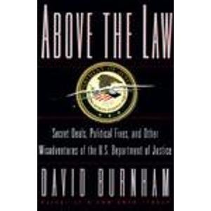 cover image Above the Law: Secret Deals, Political Fixes, and Other Misadventures of the U.S. Department of Justice