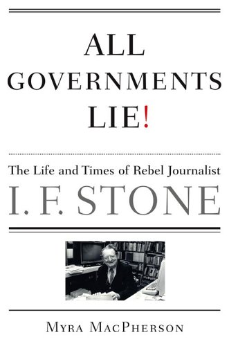 cover image "All Governments Lie": The Life and Times of Rebel Journalist I.F. Stone