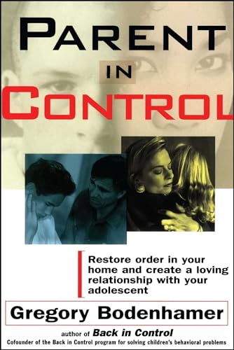 cover image Parent in Control: Restore Order in Your Home and Create a Loving Relationship with Your Adolescent