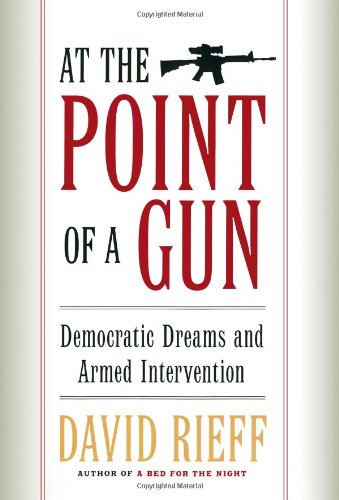 cover image AT THE POINT OF A GUN: Democratic Dreams and Armed Intervention