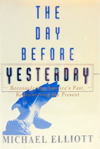 cover image The Day Before Yesterday: Reconsidering America's Past, Rediscovering the Present