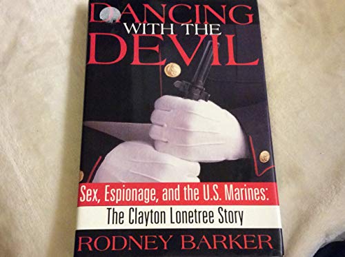 cover image Dancing with the Devil: Sex, Espionage, and the U.S. Marines: The Clayton Lonetree Story