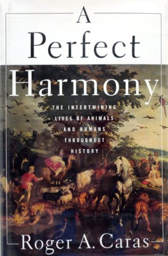 cover image A Perfect Harmony: The Intertwining Lives of Animals and Humans Throughout History