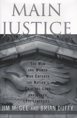 cover image Main Justice: The Men and Women Who Enforce the Nation's Criminal Laws and Guard Its Liberties
