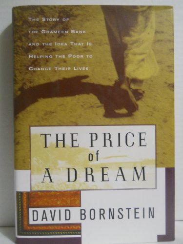 cover image The Price of a Dream: The Story of the Grameen Bank and the Idea That is Helping the Poor to Change Their Lives