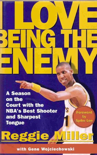 cover image I Love Being the Enemy: A Season on the Court with the NBA's Best Shooter and Sharpest Tongue
