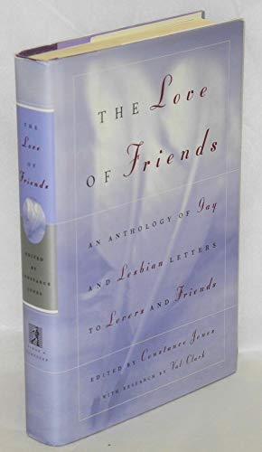 cover image The Love of Friends: An Anthology of Gay and Lesbian Letters to Friends and Lovers