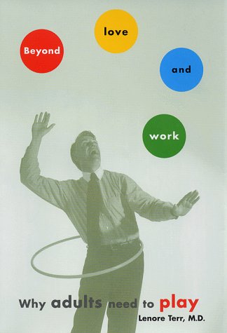 cover image Beyond Love and Work: Why Adults Need to Play