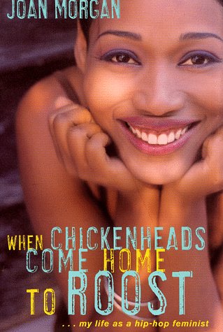 cover image When Chickenheads Come Home to Roost: A Hip-Hop Feminest Breaks It Down