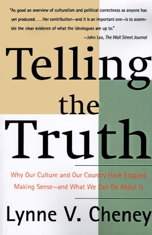 cover image Telling the Truth: Why Our Culture and Our Country Have Stopped Making Sense, and What We Can Do about It