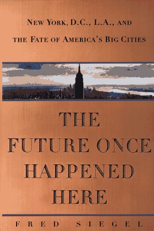 cover image The Future Once Happened Here: The Fate of America's Big Cities