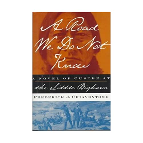 cover image Road We Do Not Know: A Novel of the Little Bighorn