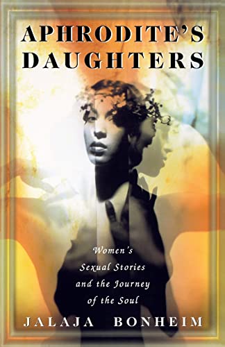 cover image Aphrodite's Daughters: Women's Sexual Stories and the Journey of the Soul