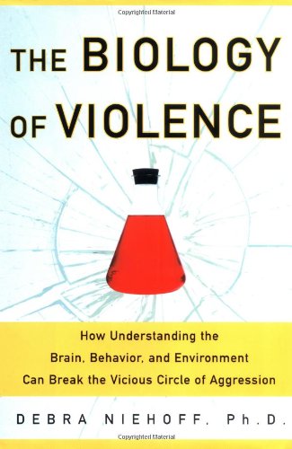 cover image The Biology of Violence: Understanding the Brain Behavior & Environment Can Help Break the Vicious Cycle of Aggression