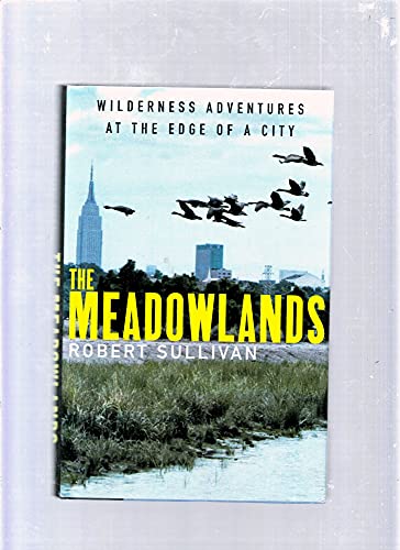 cover image The Meadowlands: Wilderness Adventures at the Edge of a City