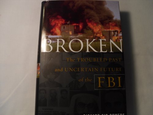 cover image BROKEN: The Troubled Past and Uncertain Future of the FBI