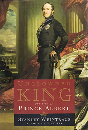 cover image Uncrowned King: The Life of Prince Albert