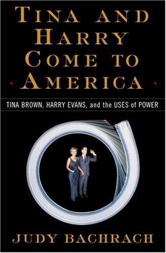 cover image Tina and Harry Come to America: Tina Brown, Harry Evans, and the Uses of Power
