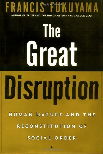 cover image The Great Disruption: Human Nature and the Reconstitution of Social Order