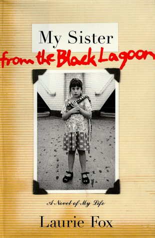 cover image My Sister from the Black Lagoon: A Novel of My Life