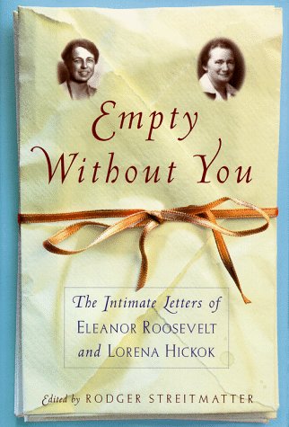 cover image Empty Without You: The Intimate Letters of Eleanor Roosevelt and Lorena Hickok