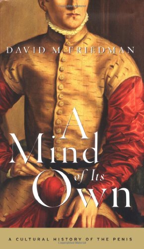 cover image A MIND OF ITS OWN: A Cultural History of the Penis