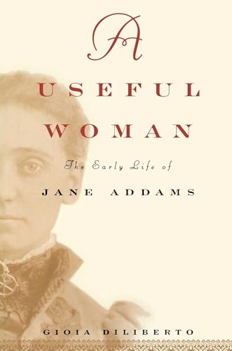 cover image A Useful Woman: The Early Life of Jane Addams