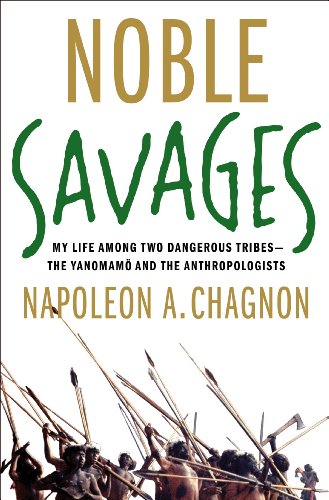 cover image Noble Savages: My Life Among Two Dangerous Tribes%E2%80%94The Yanomam%C3%B6 and the Anthropologists