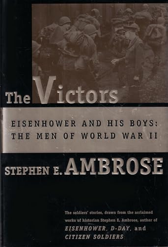 cover image The Victors: Eisenhower and His Boys: The Men of World War II