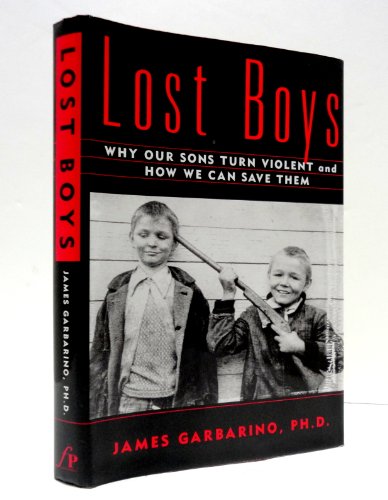 cover image Lost Boys: Why Our Sons Turn Violent and How We Can Save Them