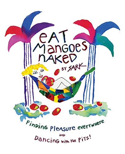 cover image EAT MANGOES NAKED: Finding Pleasure Everywhere and Dancing with the Pits!