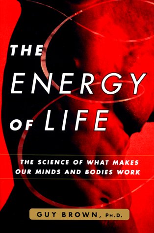cover image The Energy of Life: The Science of What Makes Our Minds and Bodies Work