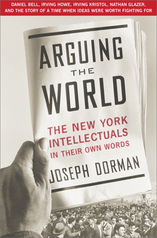 cover image Arguing the World: The New York Intellectuals in Their Own Words